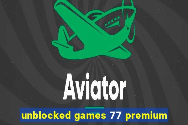 unblocked games 77 premium